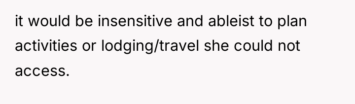 it would be insensitive and ableist to plan activities or...