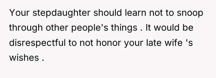 Your stepdaughter should learn not to snoop through other people's...