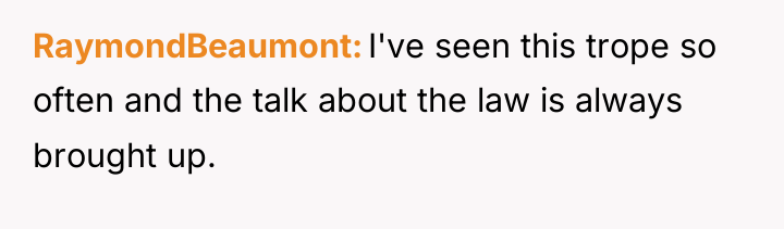 RaymondBeaumont I've seen this trope so often and the talk...