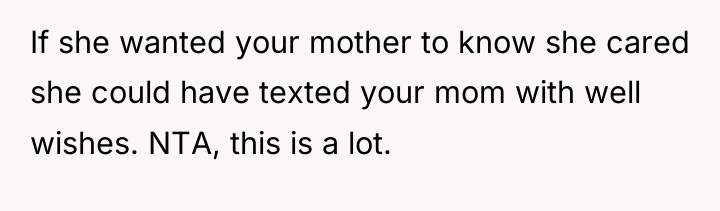 If she wanted your mother to know she cared she...