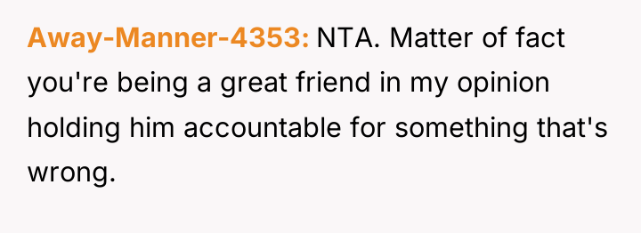 Away-Manner-4353 NTA. Matter of fact you're being a great friend...
