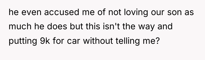 he even accused me of not loving our son as...