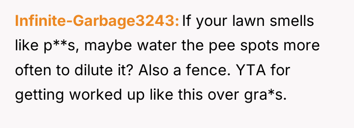 Infinite-Garbage3243 If your lawn smells like p**s, maybe water the...