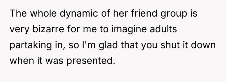 The whole dynamic of her friend group is very bizarre...