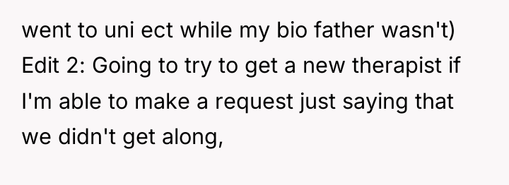 went to uni ect while my bio father wasn't) Edit...
