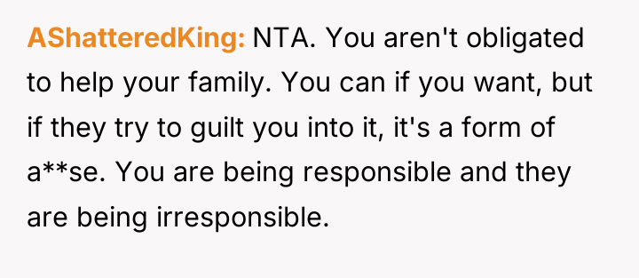 AShatteredKing NTA. You aren't obligated to help your family. You...