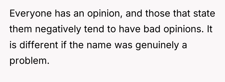 Everyone has an opinion, and those that state them negatively...