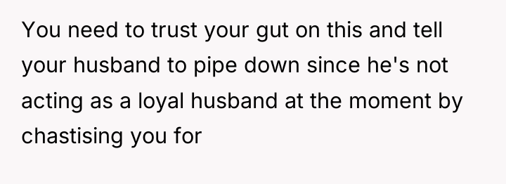 You need to trust your gut on this and tell...