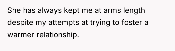 She has always kept me at arms length despite my...