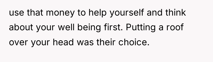 use that money to help yourself and think about your...