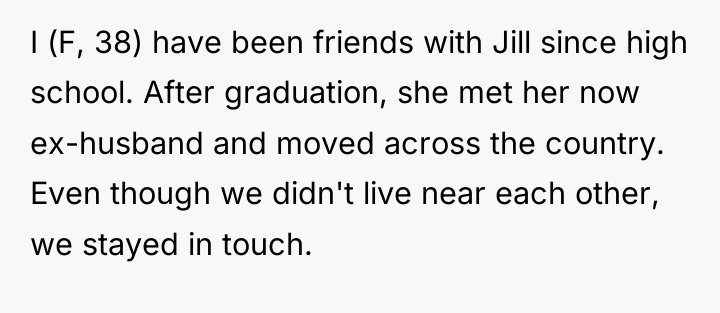 I (F, 38) have been friends with Jill since high...