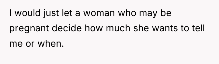 I would just let a woman who may be pregnant...