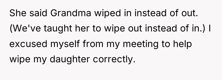 She said Grandma wiped in instead of out. (We've taught...