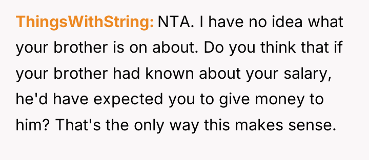 ThingsWithString NTA. I have no idea what your brother is...
