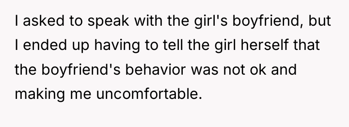 I asked to speak with the girl's boyfriend, but I...