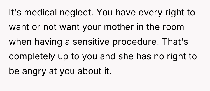 It's medical neglect. You have every right to want or...