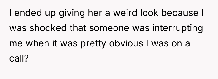 I ended up giving her a weird look because I...