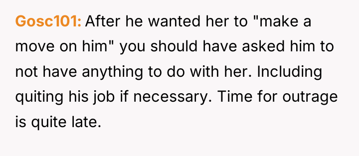 Gosc101 After he wanted her to "make a move on...