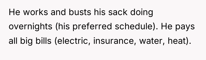 He works and busts his sack doing overnights (his preferred...