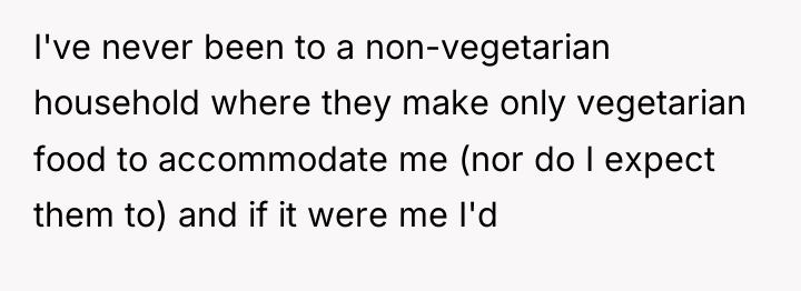 I've never been to a non-vegetarian household where they make...