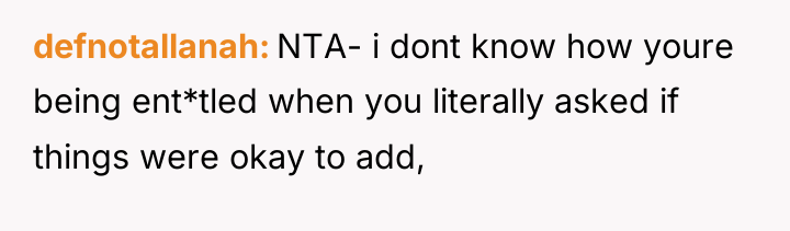 defnotallanah NTA- i dont know how youre being ent*tled when...