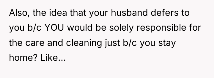 Also, the idea that your husband defers to you b/c...
