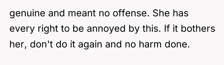 genuine and meant no offense. She has every right to...