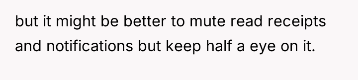 but it might be better to mute read receipts and...
