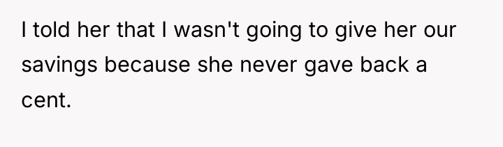 I told her that I wasn't going to give her...