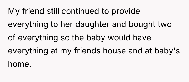 My friend still continued to provide everything to her daughter...
