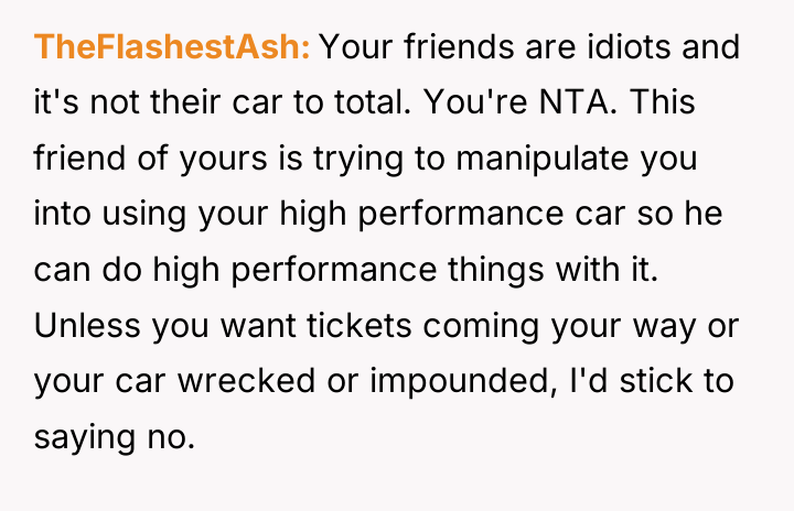 TheFlashestAsh Your friends are idiots and it's not their car...