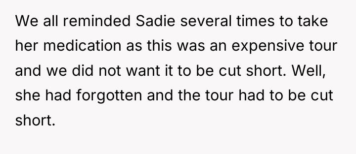 We all reminded Sadie several times to take her medication...
