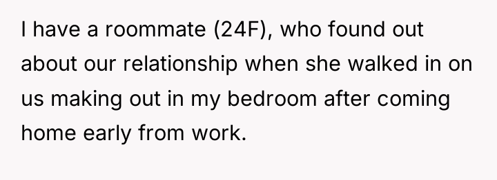 I have a roommate (24F), who found out about our...