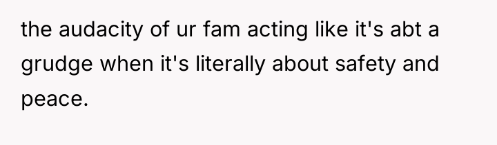 the audacity of ur fam acting like it's abt a...