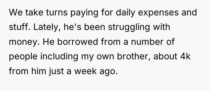 We take turns paying for daily expenses and stuff. Lately,...