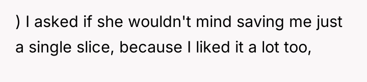 ) I asked if she wouldn't mind saving me just...