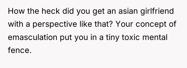How the heck did you get an asian girlfriend with...
