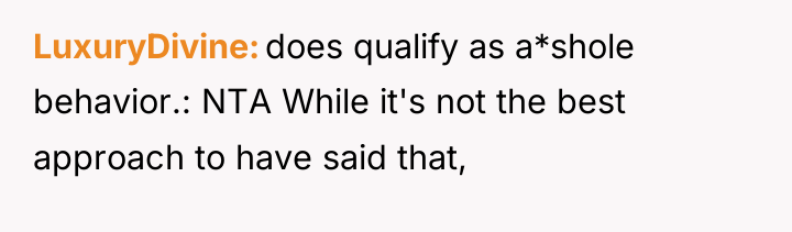 LuxuryDivine does qualify as a*shole behavior.: NTA While it's not...