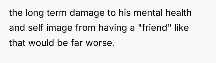 the long term damage to his mental health and self...