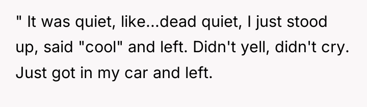 " It was quiet, like...dead quiet, I just stood up,...