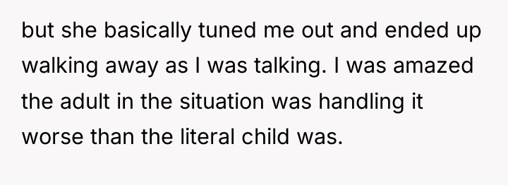 but she basically tuned me out and ended up walking...