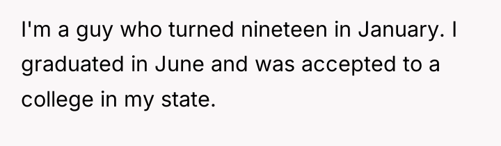 I'm a guy who turned nineteen in January. I graduated...