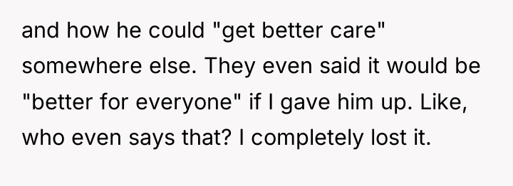 and how he could "get better care" somewhere else. They...