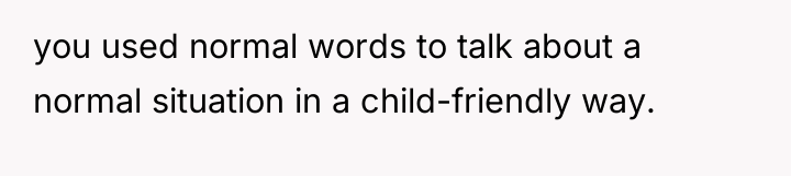 you used normal words to talk about a normal situation...