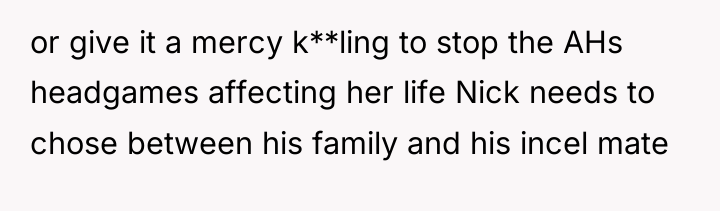 or give it a mercy k**ling to stop the AHs...