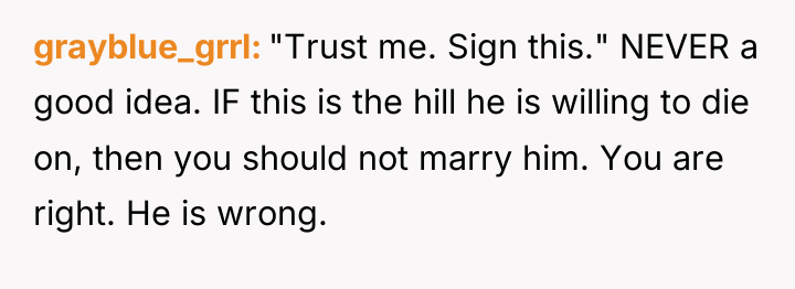 grayblue_grrl "Trust me. Sign this." NEVER a good idea. IF...