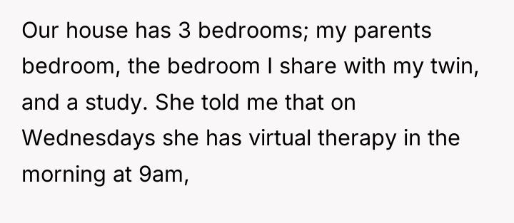 Our house has 3 bedrooms; my parents bedroom, the bedroom...