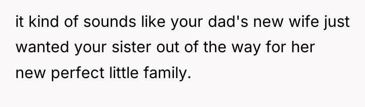 it kind of sounds like your dad's new wife just...