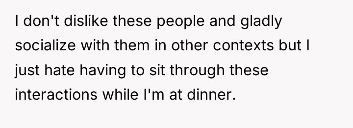 I don't dislike these people and gladly socialize with them...