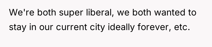 We're both super liberal, we both wanted to stay in...